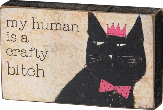 My Human Is A Crafty Bitch Block Sign